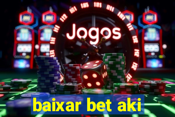 baixar bet aki